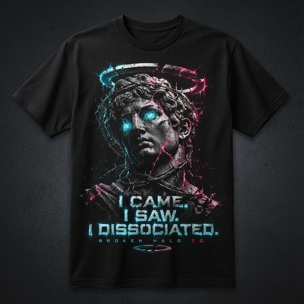 I Came. I Saw. I Dissociated. - Dark Humor Graphic Tee - Broken Halo Co. recovery streetwear