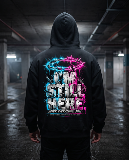 STILL HERE. Hoodie — Broken Halo Co.