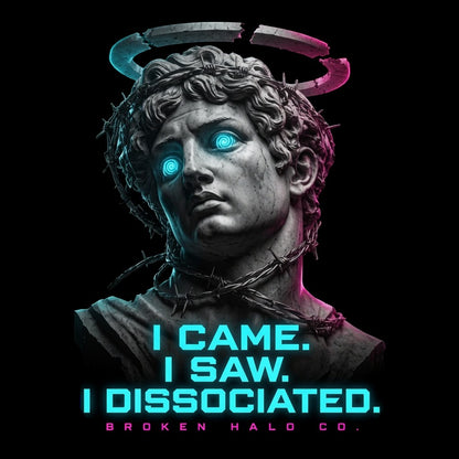 I Came I Saw I Dissociated graphic art — Broken Halo Co.