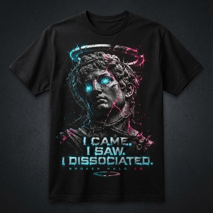 I Came. I Saw. I Dissociated. - Dark Humor Graphic Tee - Broken Halo Co. recovery streetwear