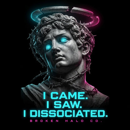 I Came. I Saw. I Dissociated. - Dark Humor Graphic Tee - Broken Halo Co. recovery streetwear graphic apparel
